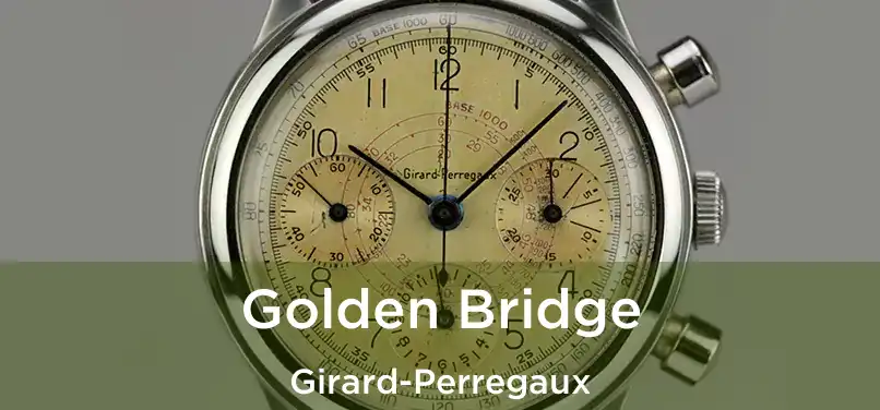  Golden Bridge Girard-Perregaux