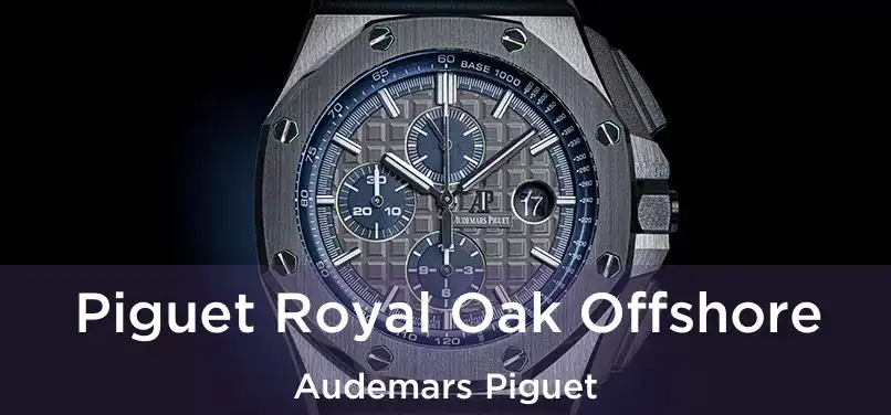  Piguet Royal Oak Offshore Audemars Piguet