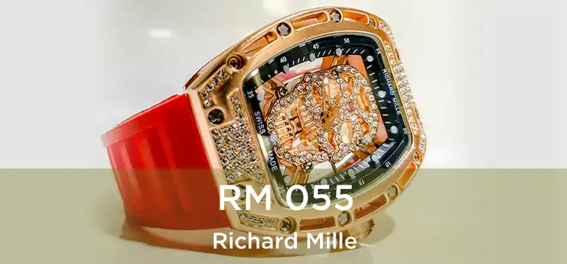  RM 055 Richard Mille