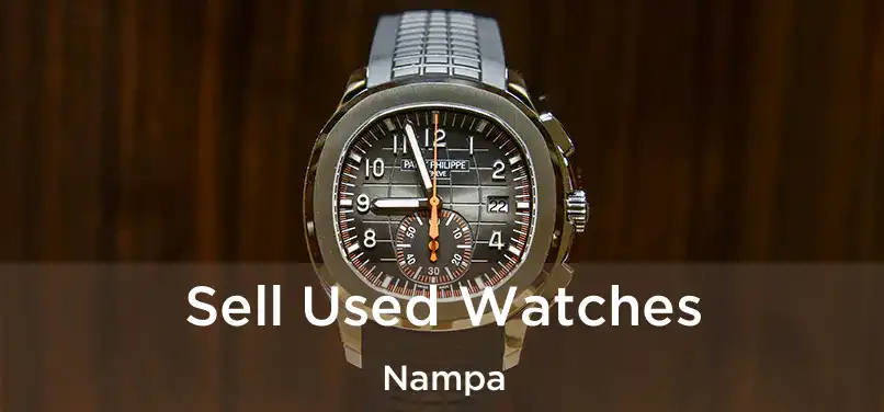  Sell Used Watches Nampa